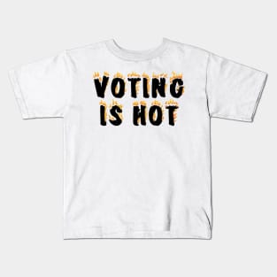 VOTING IS HOT Kids T-Shirt